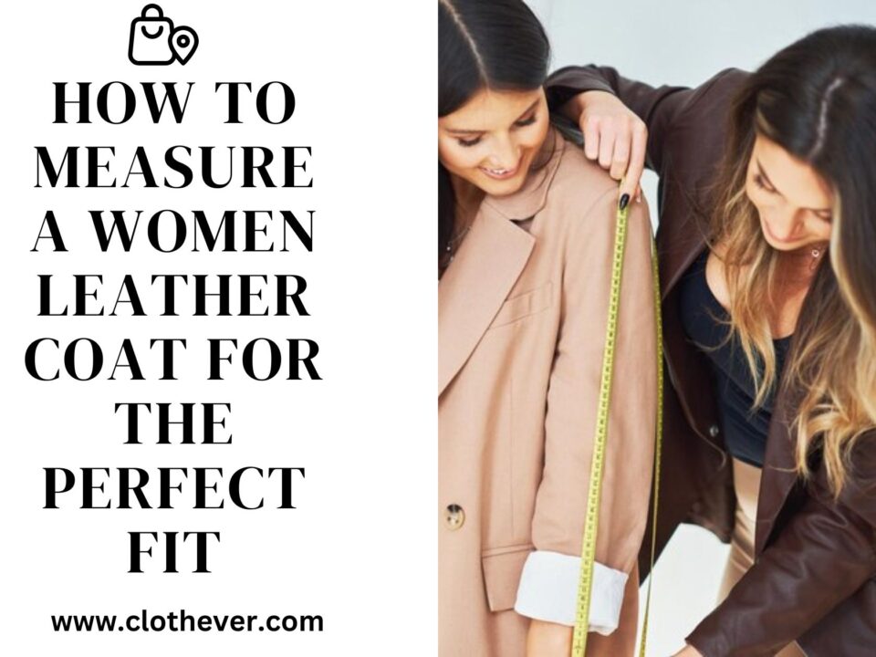 How to Measure a Women Leather Coat for the Perfect Fit